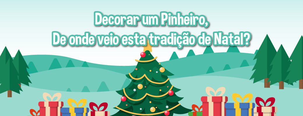 Decorar um Pinheiro: De onde veio esta tradição de Natal?