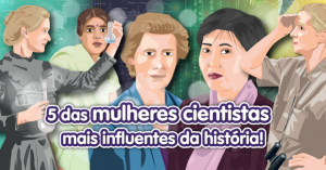 5 Mulheres cientistas mais influentes da história